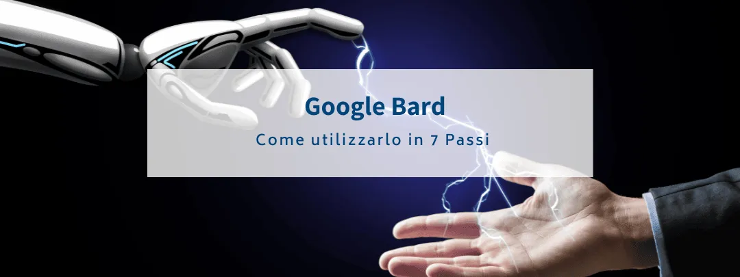 Google Bard: Come utilizzarlo in 7 Passi