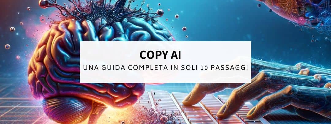 Come Usare Copy AI: Una Guida Completa in Soli 10 Passaggi