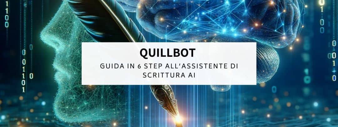QuillBot: Guida in 6 Step all’Assistente di Scrittura AI
