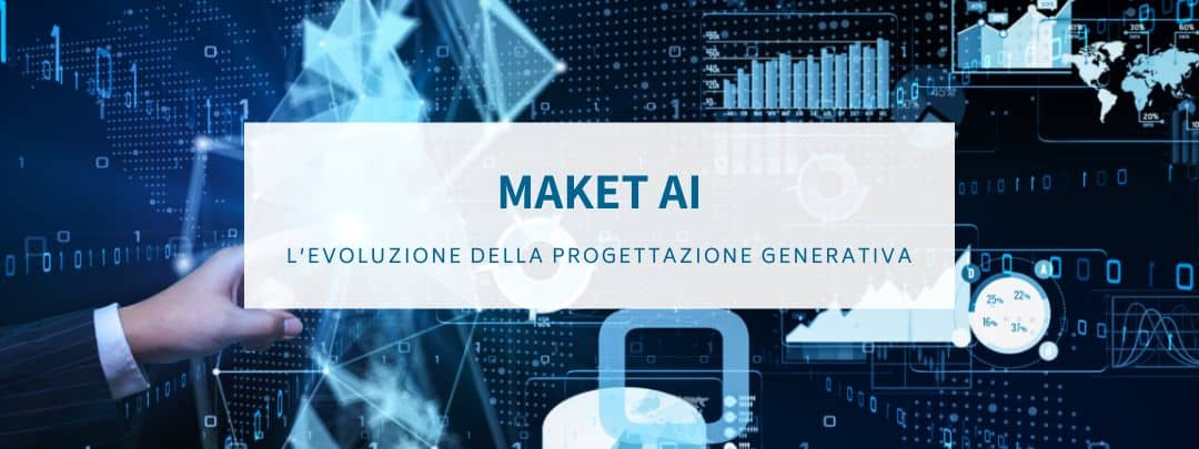Maket AI: la nuova frontiera della Progettazione Generativa