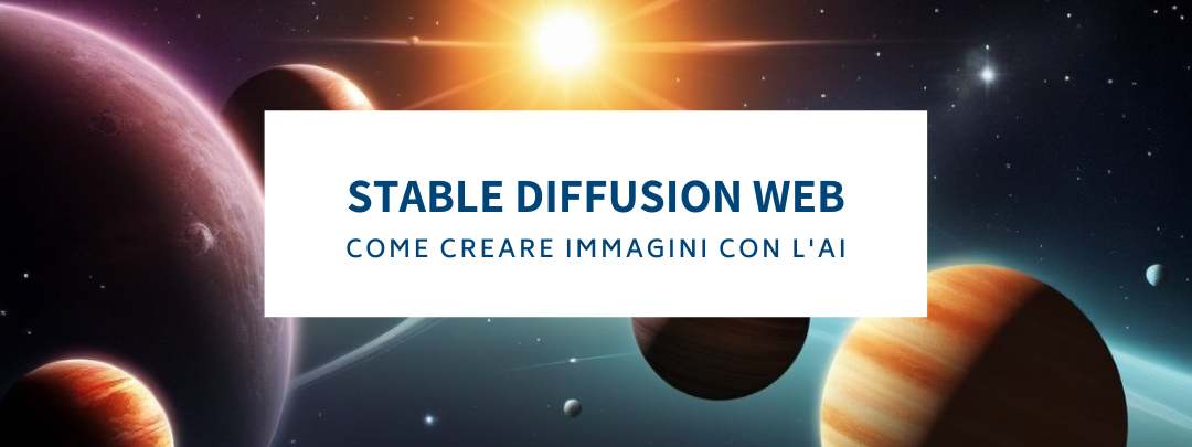 Stable Diffusion Web: Come creare le immagini con l’AI
