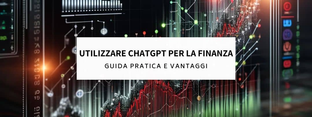 Utilizzare ChatGPT per la Finanza: Guida Pratica e Vantaggi